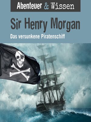 cover image of Abenteuer & Wissen, Sir Henry Morgan--Das versunkene Piratenschiff